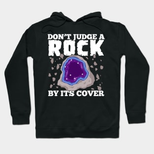 Don't Judge A Rock By Its Cover Geologist Gift Hoodie